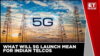 What Will 5G Launch Mean For Indian Telecom Companies  5G In India  Tech News  ET Now [upl. by Hairym]