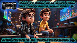 🔥 ¡Raúl VS Didac en la ÉPICA Final del Campeonato Spain Root 🎮🤘  ¡Una historia de perseverancia 💪 [upl. by Mont457]