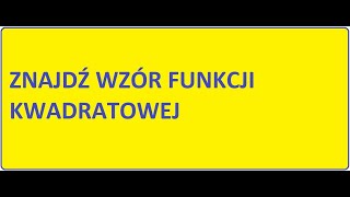 Wyznaczenie wzoru funkcji kwadratowej znając mając jej miejsca zerowe oraz maksimum i minimum [upl. by Elocim]