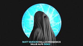 Matt Maeson  Hallucinogenics Vallis Alps Remix Official Audio [upl. by Neri]