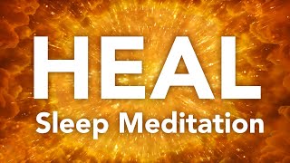 HEAL Guided Sleep Meditation for Healing Body Mind Spirit Before Sleeping With Ease [upl. by Halimaj439]