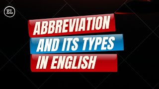 The Four Types of Abbreviation in English  Abbreviation amp Its Types  English Lab [upl. by Ahsiekrats548]