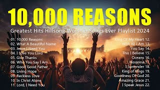 10000 Reasons Greatest Hits Hillsong Worship Songs Ever Playlist 2024  Lyrics 25 [upl. by Sucrad]