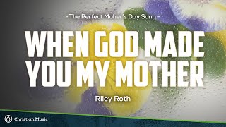 Rilley Roth  When God Made You My Mother Lyrics 🎶 ziamusic Rilleyroth whengodmadeyoumymother [upl. by Nannarb721]