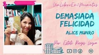 Un libro en 2 minutos  4 quotDemasiada felicidadquot de Alice Munro [upl. by Ellerrehs]