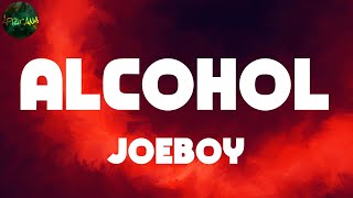 Joeboy quotAlcoholquot Lyrics [upl. by Khalil]