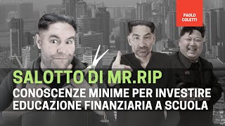 Salotto finanziario di MrRIP conoscenze minime per investire e educazione finanziaria nelle scuole [upl. by Acnaiv]