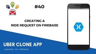 Xamarin Uber Clone  Create a Ride Request on Firebase [upl. by Darsie]