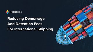 Reducing Demurrage and Detention Fees for International Shipping [upl. by Otipaga225]