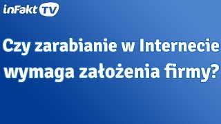 Czy zarabianie w Internecie wymaga założenia firmy odc 29 [upl. by Nellahs]