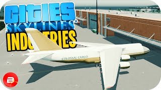 Cities Skylines Industries  Large Cargo Airport HUB 22 Industries DLC [upl. by Bouton]