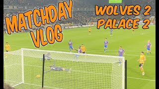 Wolves 2 C Palace 2  All Goals  Matchday Vlog  More Molineux Frustration [upl. by Tersina]