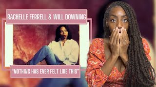 Rachelle Ferrell amp Will Downing  Nothing Has Ever Felt Like This  REACTION 🔥🔥🔥 [upl. by Nirak]