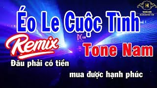 Karaoke Éo Le Cuộc Tình Tone Nam Remix Nhạc Sống  Trọng Hiếu [upl. by Noirad]