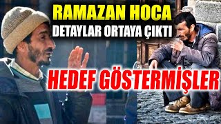 Ramazan Hoca Detaylar Ortaya Çıktı Onu Hedef Göstermişler [upl. by Pascha604]