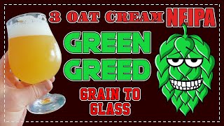 Green Greed  3 Oat Cream NEIPA  20gL Dry Hop  Grain to Glass  Brewzilla Guten Grainfather [upl. by Dare]