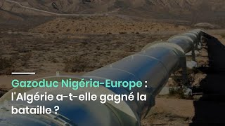 Gazoduc NigériaEurope par lAlgérie  Une importante institution africaine soutient le projet [upl. by Komara]