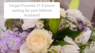 💎 The Proverbs 31 woman should NOT be your example if youre waiting for your Believer Husband 💎 [upl. by Mobley]