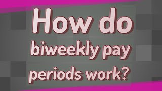 How do biweekly pay periods work [upl. by Omsare]