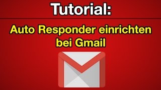 Tutorial AutoResponder bei Google Mail einrichten Deutsch FullHD [upl. by Akehsay]