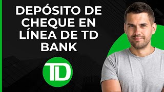 Depósito de Cheques en Línea TD Bank  Depósito Móvil de Cheques TD Bank  Endoso para Depósito [upl. by Alba542]