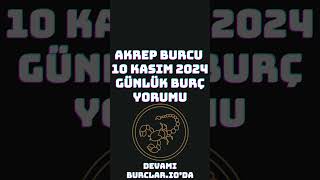 Akrep Burcu 10 Kasım 2024 Günlük Burç Yorumu burçyorumları astroloji burclario akrepburcu [upl. by Gatian]