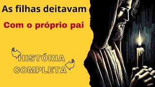 As filhas de Ló deitavam com o próprio pai  História completa [upl. by Giarg]