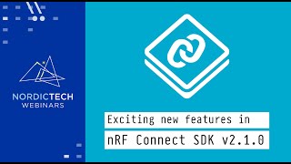 Exciting new features in nRF Connect SDK v210 [upl. by Ihcas]