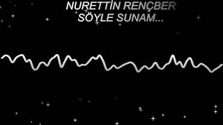 Nurettin Rençber  Söyle Sunam  Natural MİX  REMİX [upl. by Ynnaej]