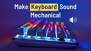 How to Get Mechanical Keyboard Sounds on any Keyboard [upl. by Lupiv495]