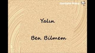 Yalın  Ben Bilmem Lyrics [upl. by Alrahc]