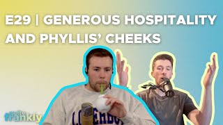 E29  Generous Hospitality and Phyllis Cheeks [upl. by Eesdnil]