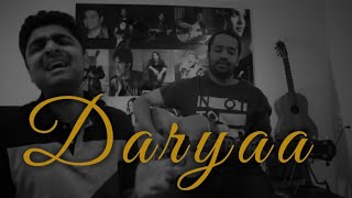 Daryaa  Manmarziyaan  Khoj the Band  Song Cover 11 [upl. by Dnomsed381]