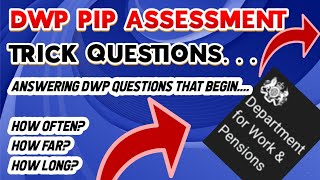 HOW TOAnswer TRICK QUESTIONS at the DWP PIP Assessment  H0W OFTEN amp HOW LONG [upl. by Maddock]