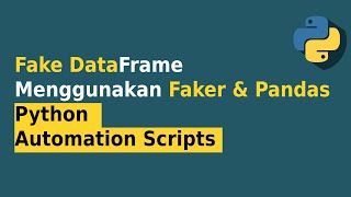 Fake DataFrame Menggunakan Faker dan Pandas  Python Automation Script [upl. by Nilyam]