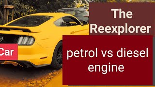 PETROL VS DIESEL ENGINE  THE REEXPLORER [upl. by Alistair]