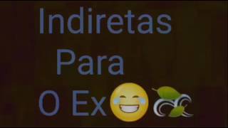 Indiretas Para O Ex [upl. by Lorn]