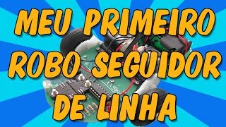 Meu primeiro robô Seguidor de Linha  Parte 1  Navarro Eletrônica [upl. by Ayifas]