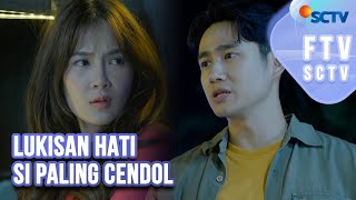 FTV SCTV Kenny Austin amp Shanice Margaretha  Lukisan Hati Si Paling Cendol [upl. by Halil]