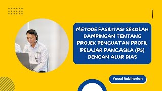 METODE FASILITASI SEKOLAH DAMPINGAN TEMA PROJEK PENGUATAN PROFIL PELAJAR PANCASILA DENGAN ALUR DIAS [upl. by Pride]