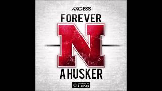 Axcess  Forever A Husker GO BIG RED Football Anthem [upl. by Adlemi]