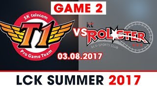 SKT vs KT Game 2 03082017LCK Summer 2017 SK Telecom T1 vs KT Rolster [upl. by Brunelle]