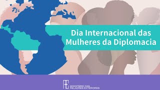 Dia Internacional das Mulheres na Diplomacia [upl. by Tega337]