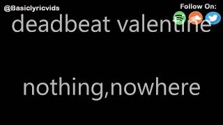 nothing nowhere  deadbeat valentine Lyrics [upl. by Yrakaz]