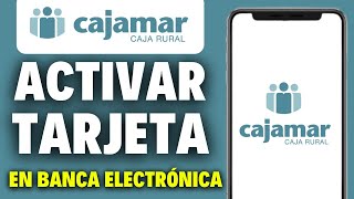 Como Activar Tarjeta Cajamar en Banca Electrónica ¡en 1 minuto [upl. by Novoj]