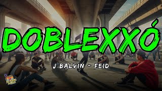 J Balvin Feid  Doblexxó Letra  Lyrics [upl. by Einna201]