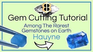 Gem Cutting Tutorial Among The Rarest Gemstones Hauyne [upl. by Nilcaj208]