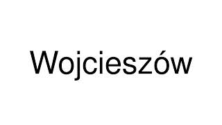 How to Pronounce Wojcieszów Poland [upl. by Piero]