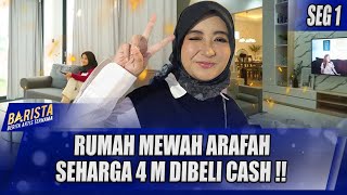 INTIP RUMAH MEWAH ARAFAH SEHARGA 4 M DIBELI CASH   BARISTA [upl. by Faythe]