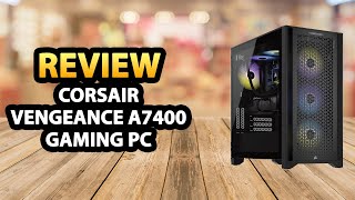 Corsair Vengeance a7400 Series Gaming PC ✅ Review [upl. by Erusaert]